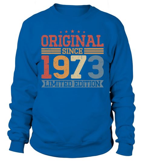 50th birthday vintage 1973 original since 1973 Sweatshirt Unisex