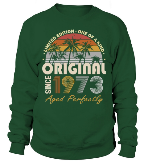 50th birthday vintage 1973 original since 1973 Sweatshirt Unisex