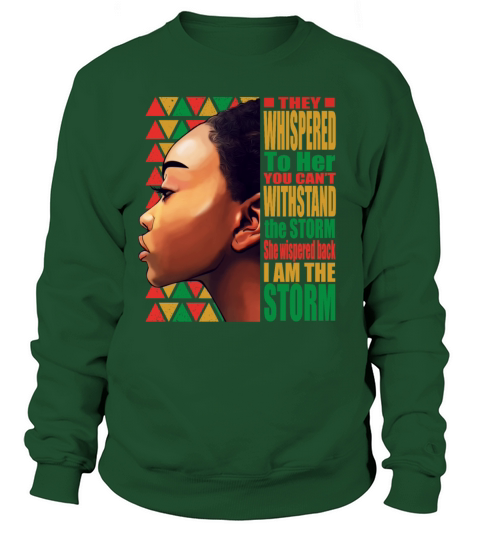 Back African Woman I Am the Storm Black History Sweatshirt Unisex