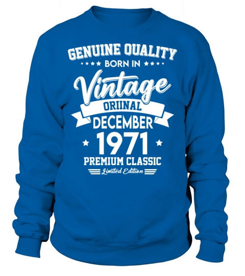 Born In December 1971 Original Vintage Sweatshirt Unisex