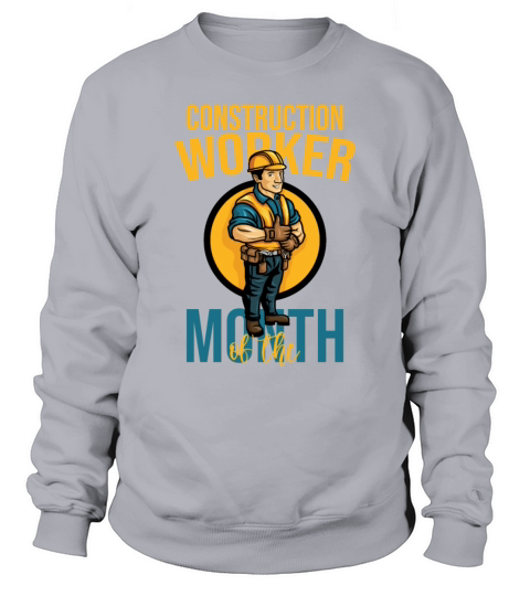 Construction Worker Of The Month Funny Gift Sweatshirt Unisex