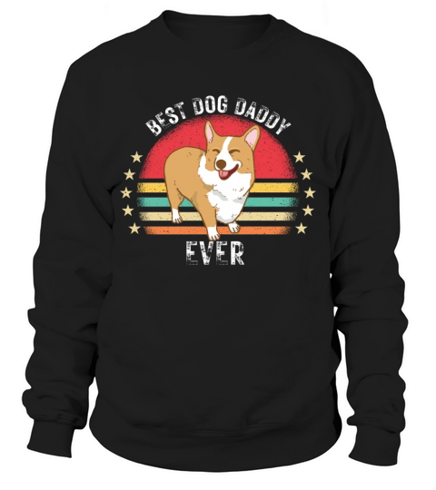 Funny pembroke welsh corgi dog best dog daddy ever Sweatshirt Unisex