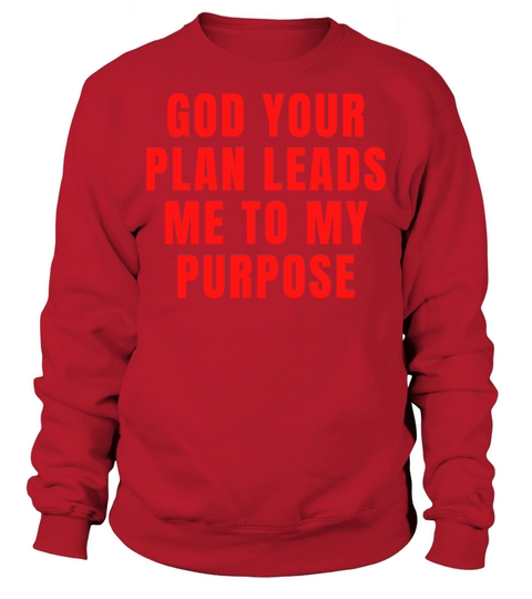 God Your Plan Leads Me To My Purpose - Christian Sweatshirt Unisex