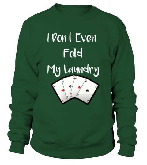 I Don t Even Fold My Laundry Sweatshirt Unisex