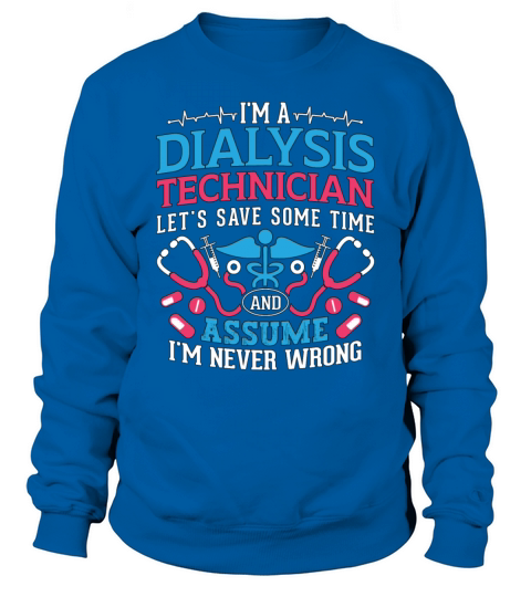 Im A Dialysis Technician Nephrology Dialysis Tech Sweatshirt Unisex