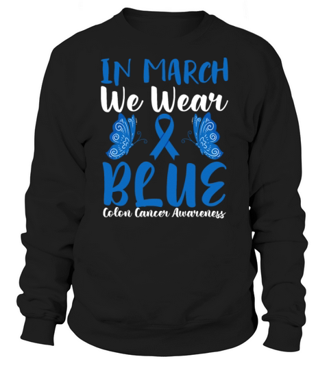 In March Blue Ribbon Colon Cancer Awareness Month Sweatshirt Unisex