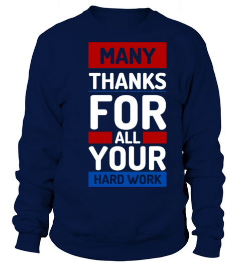 Many Thanks For All Your Hardwork Sweatshirt Unisex