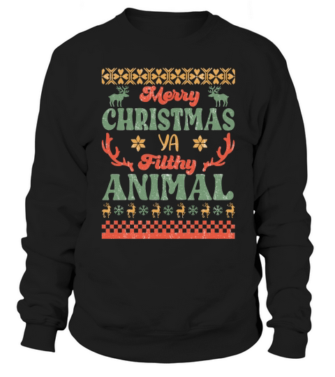 Merry Christmas ya filthy animal Sweatshirt Unisex