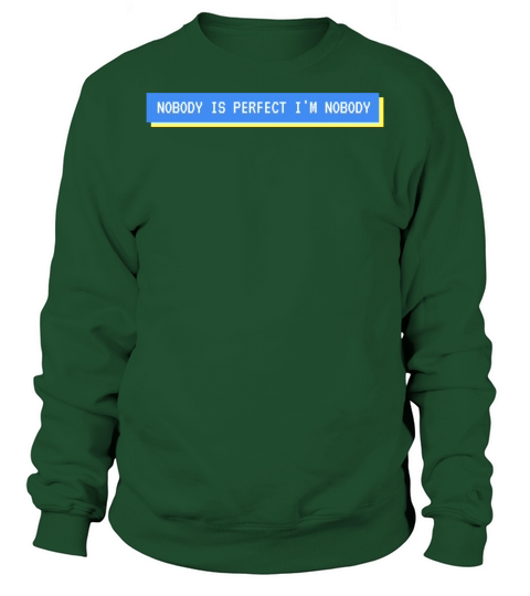 NOBODY IS PERFECT IM NOBODY Sweatshirt Unisex