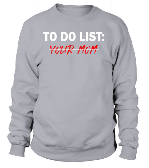 To Do List Your Dad Mom Sarcasm Sarcastic Sweatshirt Unisex