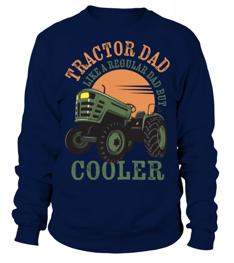 tractor dad like a regular dad but cooler Sweatshirt Unisex