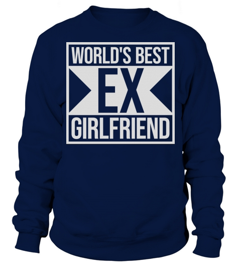 worlds best ex girlfriend Sweatshirt Unisex