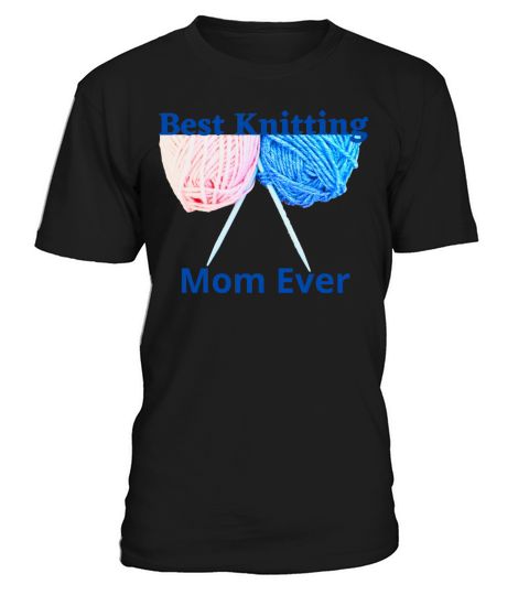 Best Knitting Mom Ever For Moms T-Shirt Unisex