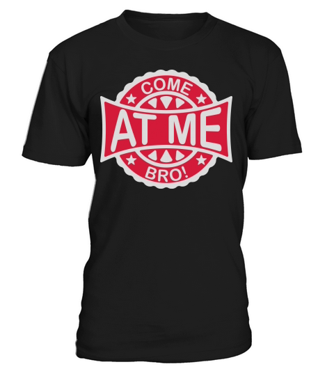 come at me bro T-Shirt Unisex