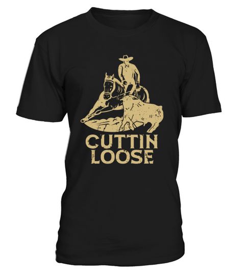 Cutting Horse Cuttin Loose Steer Roping Horseman T-Shirt Unisex