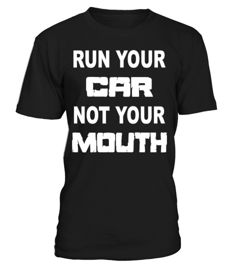 Racing - run your car not your mouth street out T-Shirt Unisex