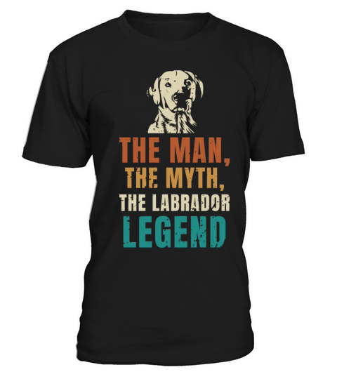 The Man The Myth The Labrador Legend T-Shirt Unisex