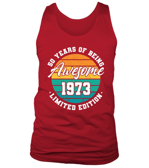 50th birthday 50 years of being awesome 1973 Tank Top Unisex