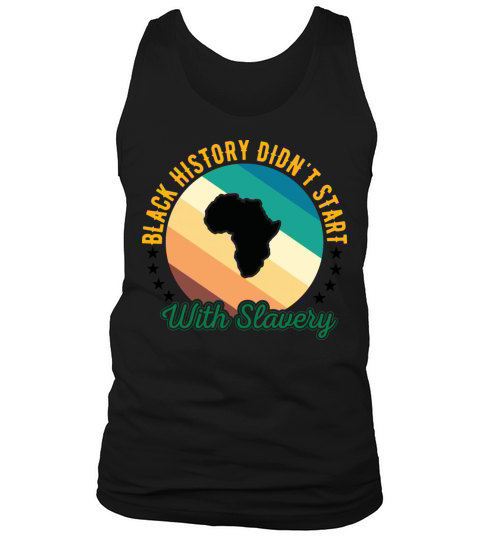 Black history didnt Start with slavery for black Tank Top Unisex