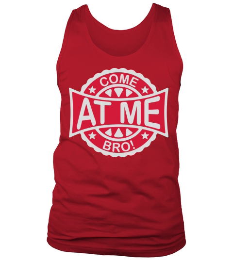 come at me bro Tank Top Unisex