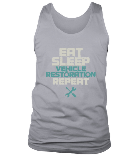 Eat Sleep Vehicle Restoration Repeat Automobile Tank Top Unisex