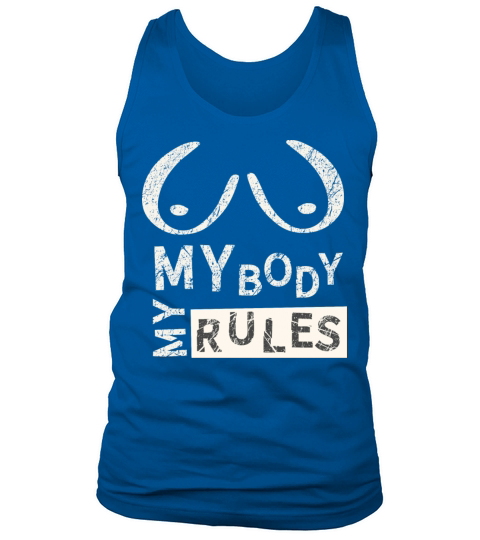 My body my rules feminism quote woman motivational Tank Top Unisex