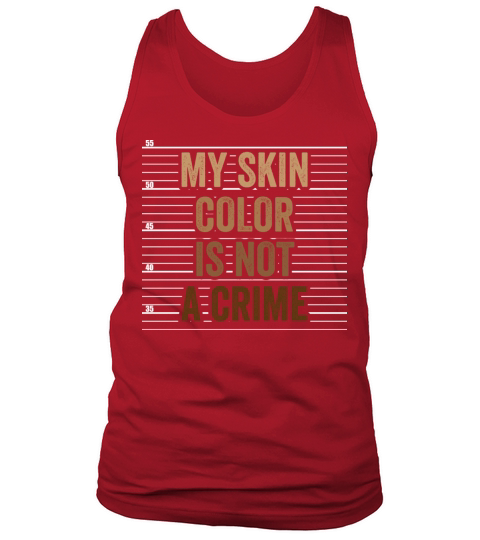 My Skin Color Is Not A Crime Clothing Gift Tank Top Unisex