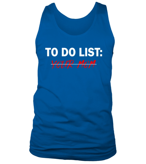 To Do List Your Dad Mom Sarcasm Sarcastic Tank Top Unisex