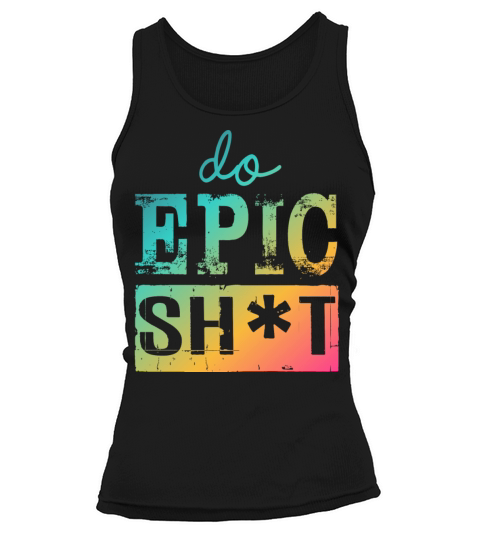 Funny sayings - DO EPIC SHIT Tank top Woman