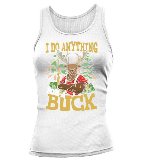 I DO ANYTHING FOR A BUCK for a Hunter Tank top Woman