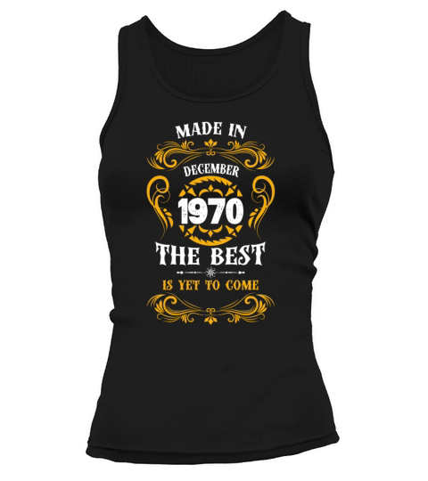Made In December 1970 The Best Tank top Woman