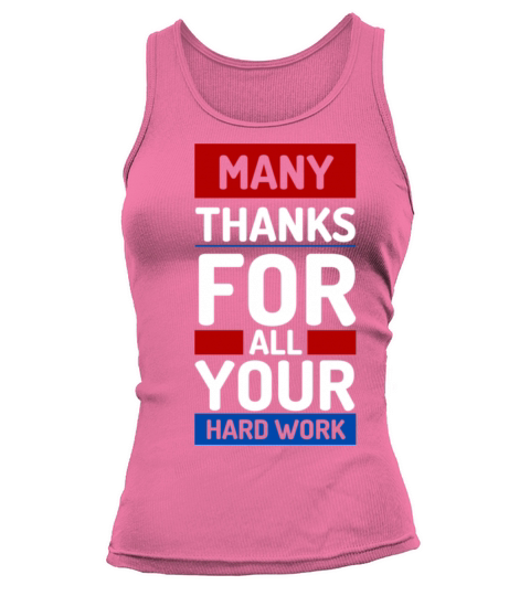 Many Thanks For All Your Hardwork Tank top Woman
