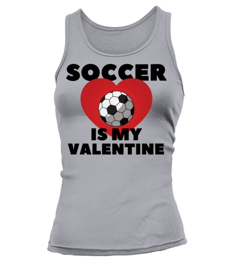 SOCCER IS MY VALENTINE best gift for soccer lover Tank top Woman
