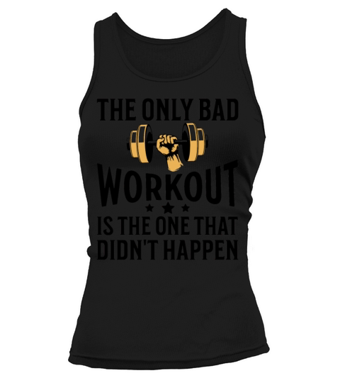 The Only Bad Workout Is The One That Didnt Happen Tank top Woman