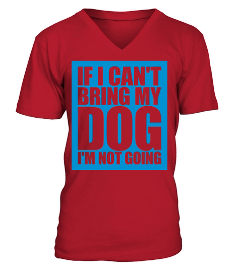 bring my dog quote V-Neck T-shirt