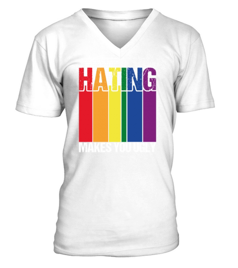 Hating Makes You Ugly Gay Pride Rainbow Equality L V-Neck T-shirt