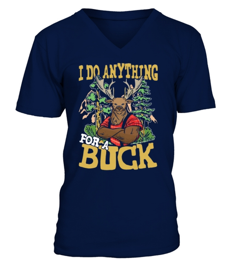 I DO ANYTHING FOR A BUCK for a Hunter V-Neck T-shirt