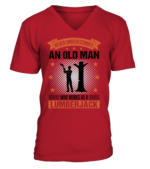 Lumberjack Old Man Funny Quote Gift For Men V-Neck T-shirt