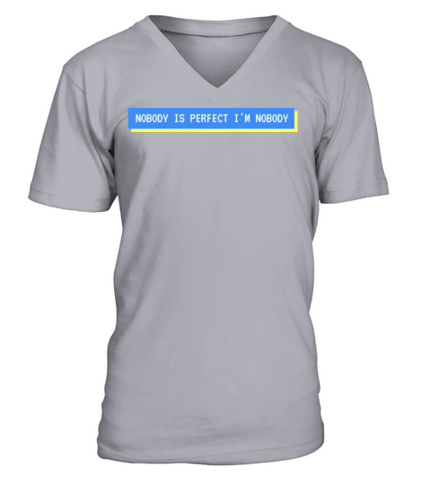 NOBODY IS PERFECT IM NOBODY V-Neck T-shirt