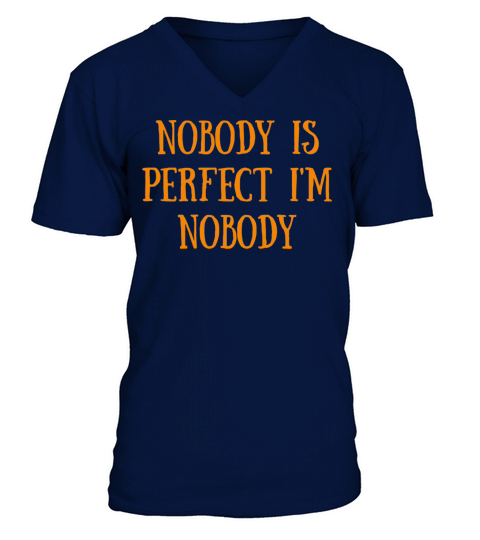 NOBODY IS PERFECT IM NOBODY V-Neck T-shirt