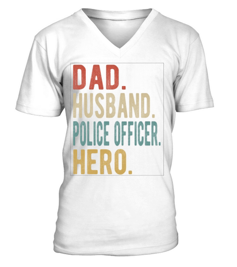 Police Officer Dad Husband Hero V-Neck T-shirt