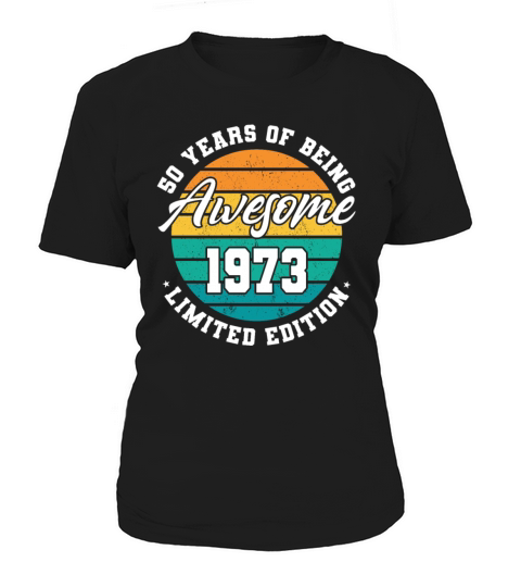 50th birthday 50 years of being awesome 1973 Women's T-Shirt