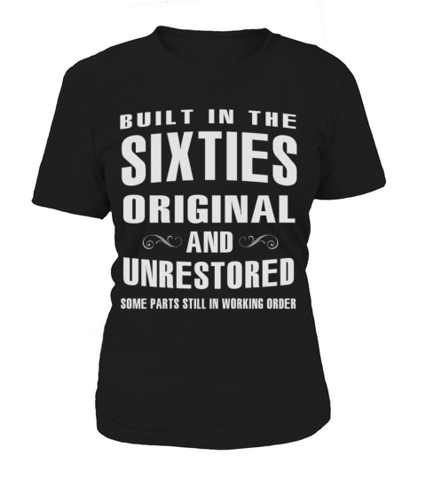 Built in the sixties original Unrestored some pa Women's T-Shirt