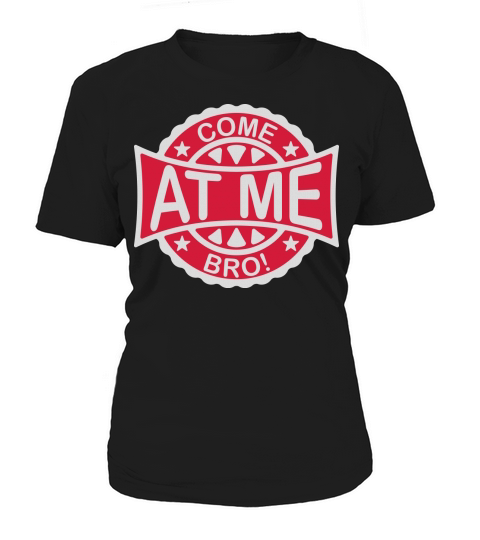 come at me bro Women's T-Shirt
