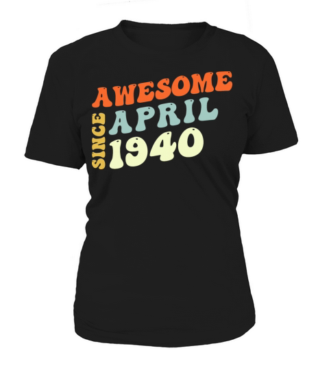 Groovy 83 Years Old Awesome Since April 1940 83rd Women's T-Shirt