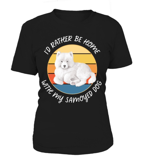 Id Rather Be Home With My Samoyed Dog Retro Women's T-Shirt