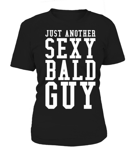 Just Another Sexy Bald Guy Women's T-Shirt