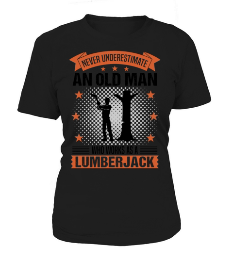 Lumberjack Old Man Funny Quote Gift For Men Women's T-Shirt