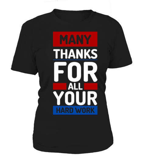 Many Thanks For All Your Hardwork Women's T-Shirt