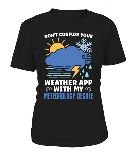 Meteorology Dont Confuse Your Weather Forecasting Women's T-Shirt